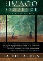 Okładka książki The Imago Sequence and Other Stories Laird Barron