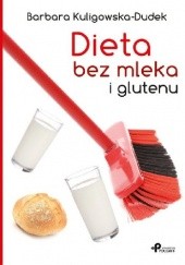 Okładka książki Dieta bez mleka i glutenu Barbara Kuligowska-Dudek