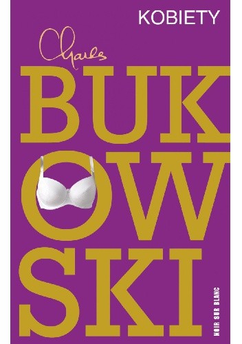 Okładka książki Kobiety Charles Bukowski