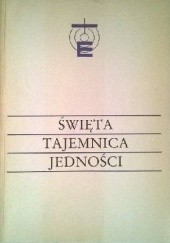Okładka książki Święta tajemnica jedności Wacław Hryniewicz OMI, Piotr Jaskóła, praca zbiorowa