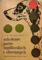 Okładka książki Szkolenie psów myśliwskich i obronnych Jan Gieżyński