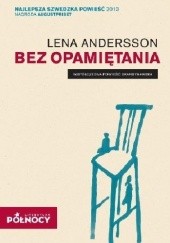 Okładka książki Bez opamiętania Lena Andersson