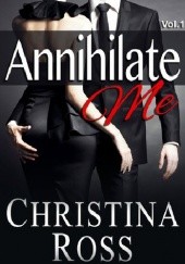 Okładka książki Annihilate Me Vol. 1 Christina Ross