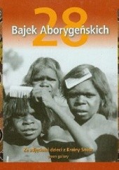 Okładka książki 28 bajek aborygeńskich. Ze zdjęciami dzieci z Krainy Snów praca zbiorowa