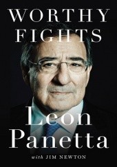 Okładka książki Worthy Fights: A Memoir of Leadership in War and Peace Jim Newton, Leon Panetta