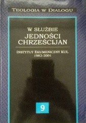 Okładka książki W służbie jedności chrześcijan. Instytut Ekumeniczny KUL 1983-2001 Leonard Górka, Stanisław Józef Koza, praca zbiorowa
