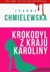 Okładka książki Krokodyl z kraju Karoliny Joanna Chmielewska