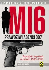 Okładka książki MI6. Prawdziwi agenci 007 Michael Smith