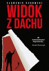 Okładka książki Widok z dachu Sławomir Rogowski