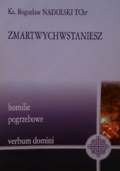 Okładka książki Zmartwychwstaniesz Bogusław Nadolski Tchr