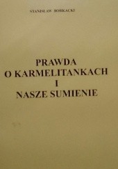 Okładka książki Prawda o Karmelitankach i nasze sumienie Stanisław Borkacki