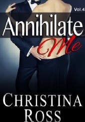 Okładka książki Annihilate Me Vol. 4 Christina Ross
