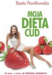 Okładka książki Moja Dieta Cud Beata Pawlikowska
