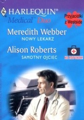 Okładka książki Nowy lekarz. Samotny ojciec Alison Roberts, Meredith Webber