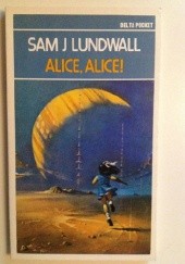 Okładka książki Alice, Alice! Sam J. Lundwall