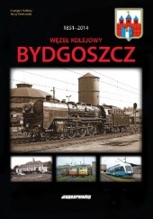 Okładka książki WĘZEŁ KOLEJOWY BYDGOSZCZ Grzegorz Kotlarz, Jerzy Pawłowski