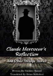 Okładka książki Claude Mercoeur's Reflection and Other Strange Stories Frédéric Boutet
