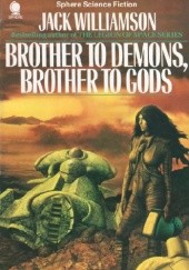 Okładka książki Brother to Demons, Brother to Gods Jack Williamson