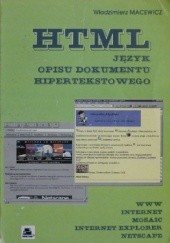 Okładka książki HTML. Język opisu dokumentu hipertekstowego Włodzimierz Macewicz