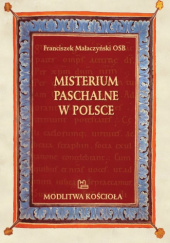 Okładka książki Misterium Paschalne w Polsce Franciszek Małaczyński OSB