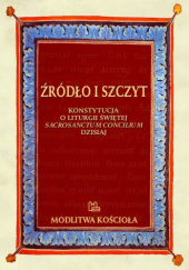 Okładka książki Źródło i szczyt. Konstytucja o liturgii świętej Sacrosanctum Concilium dzisiaj Krzysztof Porosło