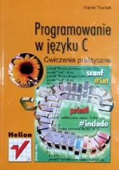 Okładka książki Programowanie w języku C. Ćwiczenia praktyczne. Marek Tłuczek
