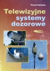 Okładka książki Telewizyjne systemy dozorowe. Paweł Kałużny