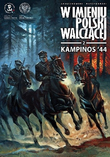 Okładka książki W imieniu Polski Walczącej - 2 - Kampinos `44 Krzysztof Wyrzykowski, Sławomir Zajączkowski
