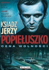 Okładka książki Ksiądz Jerzy Popiełuszko: Cena wolności (wersja pokolorowana) Maciej Jasiński, Krzysztof Wyrzykowski
