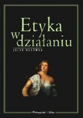 Okładka książki Etyka w działaniu Jacek Hołówka