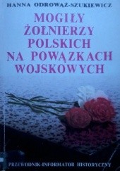 Okładka książki Mogiły żołnierzy polskich na Powązkach Wojskowych Hanna Odrowąż-Szukiewicz