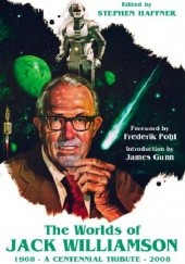 The Worlds of Jack Williamson: A Centennial Tribute 1908-2008