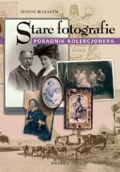 Okładka książki Stare fotografie. Poradnik kolekcjonera Zenon Harasym