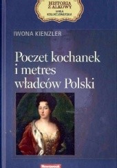 Okładka książki Poczet kochanek i metres władców Polski Iwona Kienzler
