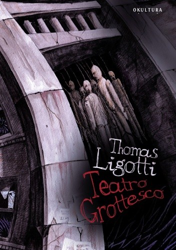 Okładka książki Teatro Grottesco Thomas Ligotti
