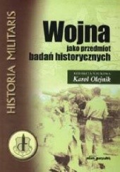 Okładka książki Wojna jako przedmiot badań historycznych Karol Olejnik
