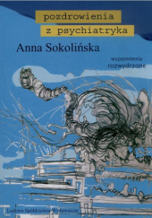 Okładka książki Pozdrowienia z psychiatryka Anna Sokolińska