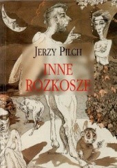 Okładka książki Inne rozkosze Jerzy Pilch