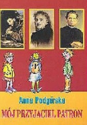 Okładka książki "Mój przyjaciel patron" Anna Podgórska