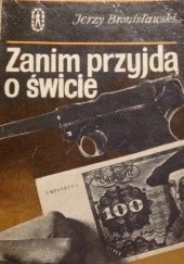 Okładka książki Zanim przyjdą o świcie Jerzy Bronisławski