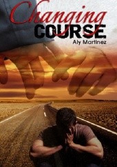 Okładka książki Changing Course Aly Martinez
