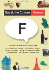 Okładka książki Speak the Culture: France: Be Fluent in French Life and Culture Andrew Whittaker