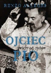 Okładka książki OJCIEC PIO. Święty od cudów Renzo Allegri