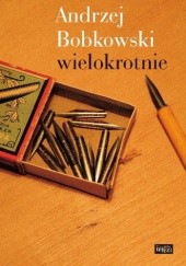 Okładka książki Andrzej Bobkowski wielokrotnie praca zbiorowa