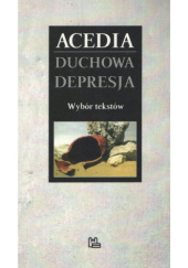 Okładka książki Acedia. Duchowa depresja. Wybór tekstów Szymon Hiżycki OSB