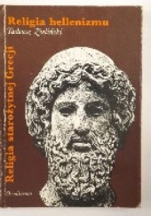 Okładka książki Religia starożytnej Grecji. Religia hellenizmu Tadeusz Zieliński