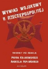 Okładka książki Wywiad wojskowy II Rzeczpospolitej Piotr Kołakowski, Andrzej Pepłoński