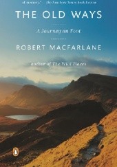 Okładka książki The Old Ways. A Journey on Foot Robert Macfarlane