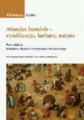 Mundus hominis - cywilizacja, kultura, natura. Wokół interdyscyplinarności badań historycznych.