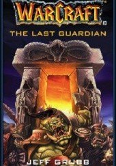 Okładka książki The Warcraft: The Last Guardian Jeff Grubb